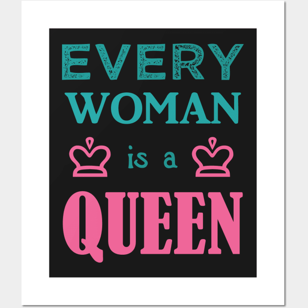 Every Woman is a Queen Wall Art by evisionarts